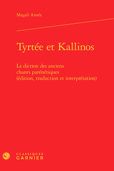 Tyrtée et Kallinos, La diction des anciens chants parénétiques (édition, traduction et interprétation) (9782406065470-front-cover)