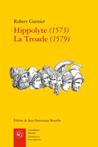 Hippolyte (1573) La Troade (1579) (9782406092575-front-cover)