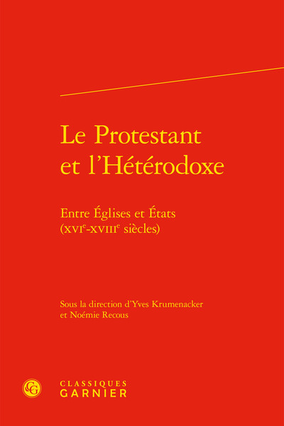 Le Protestant et l'Hétérodoxe, Entre Églises et États (XVIe-XVIIIe siècles) (9782406097037-front-cover)