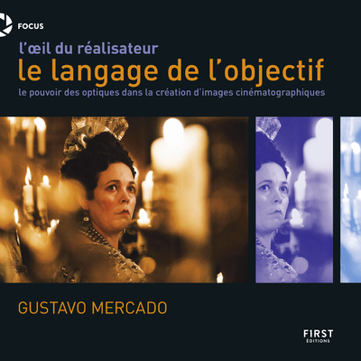 L'Oeil du réalisateur : le langage de l'objectif - Le Pouvoir des optiques dans la création d'images cinématographiques (9782412085592-front-cover)