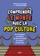 Comprendre le monde avec la pop culture - Ou comment les héros de nos fictions éclairent notre réel (9782412074718-front-cover)