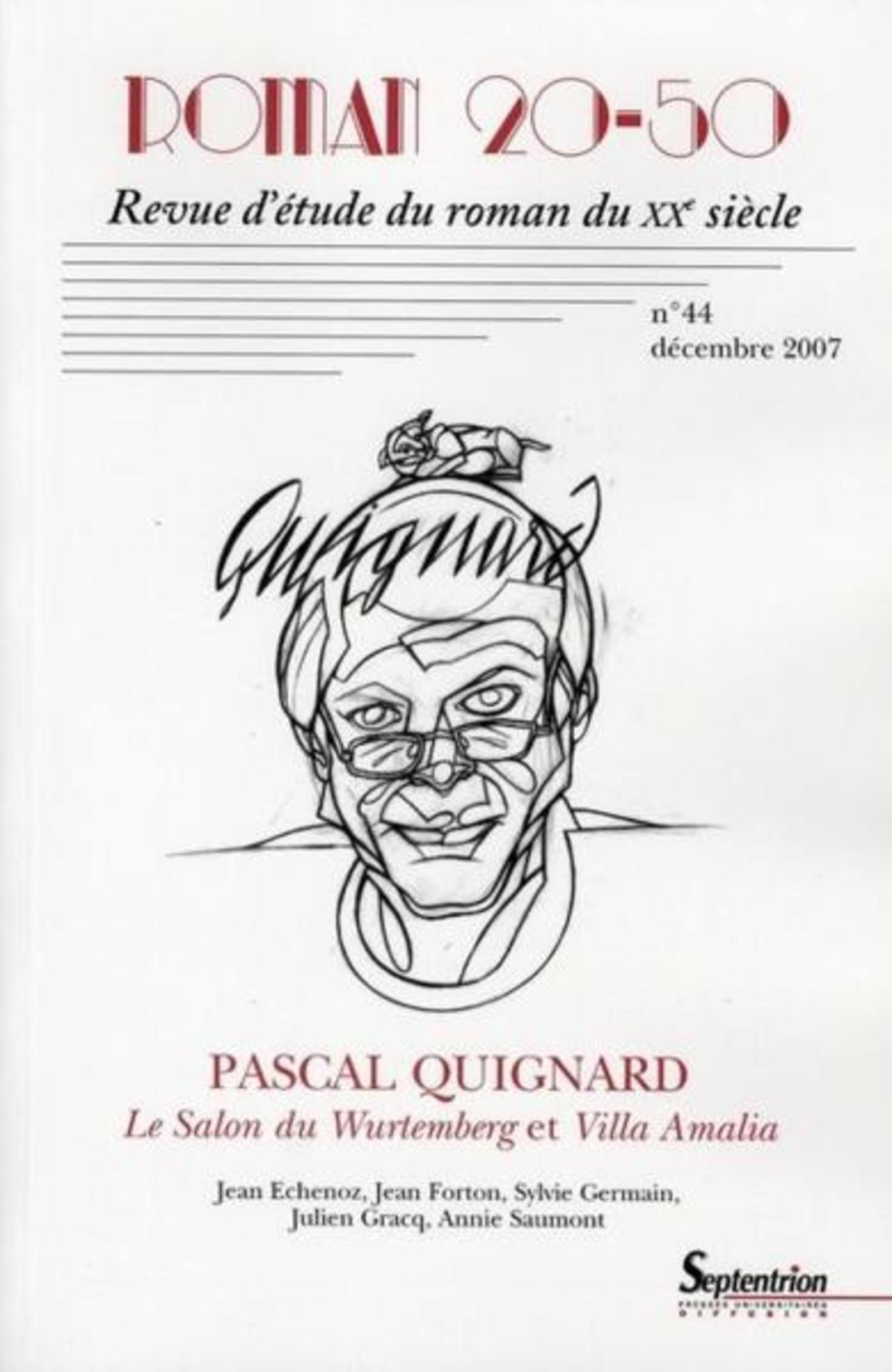 Roman 20-50, n° 44/décembre 2007, Pascal Quignard Le Salon du Wurtemberg et Villa Amalia (9782908481419-front-cover)