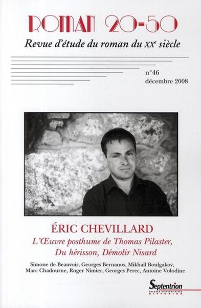 ROMAN 20-50, N 46/DECEMBRE 2008, ERIC CHEVILLARD, L''OEUVRE POSTHUME DE THOMAS PILASTER, DU HERISSON,  DEMOLIR NI (9782908481648-front-cover)