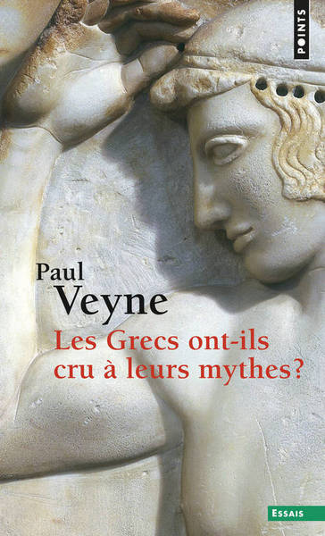 Les Grecs ont-ils cru à leurs mythes ? . Essai sur l'imagination constituante ((Réédition)) (9782757841143-front-cover)