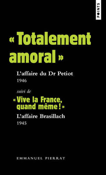 « Totalement amoral » : l'affaire du Dr Petiot   1946. Suivi de « Vive la France, quand même! » : l' (9782757873014-front-cover)