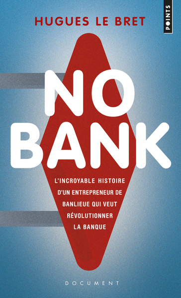 No bank, L'Incroyable Histoire d'un entrepreneur de banlieue qui veut révolutionner la banque (9782757839584-front-cover)