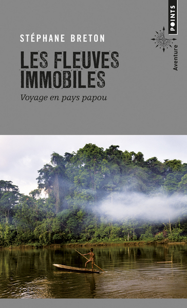 Les Fleuves immobiles. Voyage en pays papou (9782757863435-front-cover)
