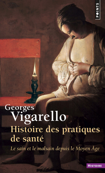 Histoire des pratiques de santé  (Réédition), Le sain et le malsain depuis le Moyen Âge (9782757857809-front-cover)
