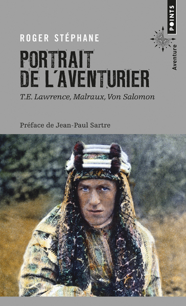 Portrait de l'aventurier. T.E. Lawrence, Malraux, Von Salomon (9782757837757-front-cover)