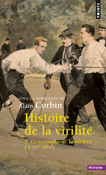 Histoire de la virilité, t. 2, tome 2. Le Triomphe de la virilité. Le XIXe siècle (9782757848692-front-cover)