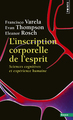 L'Inscription corporelle de l'esprit. Sciences cognitives et expérience humaine (9782757867181-front-cover)