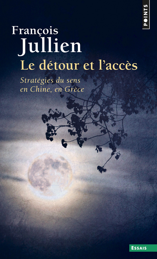 Le Détour et l'accès. Stratégies du sens en Chine, en Grèce (9782757815823-front-cover)