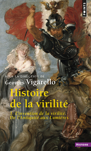 Histoire de la virilité, t 1, tome 1, L'Invention de la virilité. De L'Antiquité aux Lumières (9782757848685-front-cover)