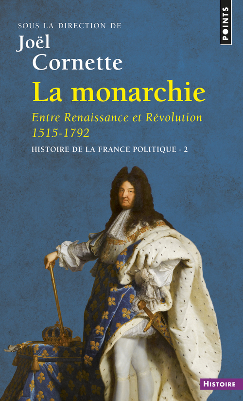 La Monarchie Entre Renaissance et Révolution 1515-1792, Histoire de la France politique (9782757801871-front-cover)