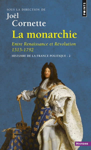 La Monarchie Entre Renaissance et Révolution 1515-1792, Histoire de la France politique (9782757801871-front-cover)