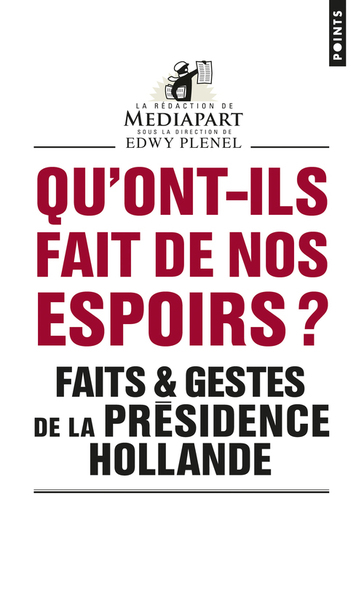 Qu'ont-ils fait de nos espoirs ?. Faits & gestes de la présidence Hollande (9782757856987-front-cover)
