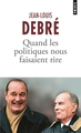 Quand les politiques nous faisaient rire (9782757897669-front-cover)