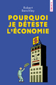 Pourquoi je déteste l'économie (9782757881774-front-cover)