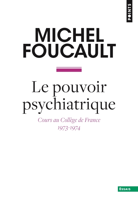 Le Pouvoir psychiatrique, Cours au Collège de France (1973-1974) (9782757888186-front-cover)