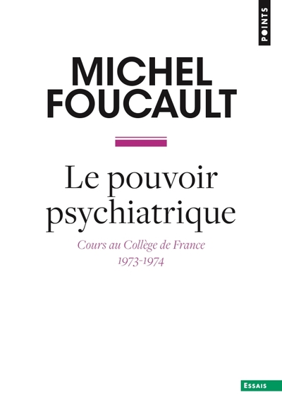 Le Pouvoir psychiatrique, Cours au Collège de France (1973-1974) (9782757888186-front-cover)