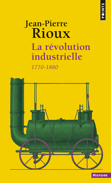 La Révolution industrielle. 1780-1880 ((Réédition)) (9782757853115-front-cover)