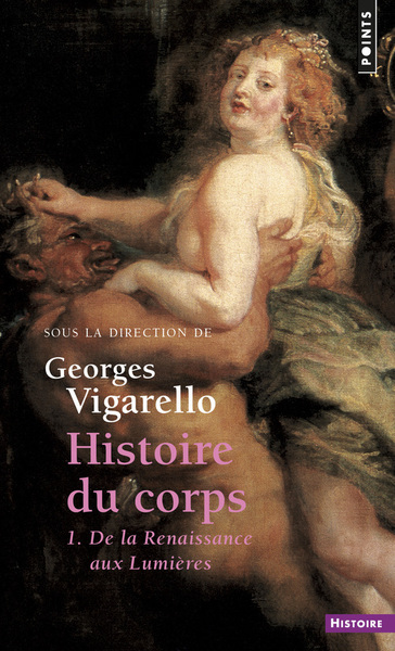 Histoire du corps, tome 1  (Réédition), De la Renaissance aux Lumières T1 (9782757861073-front-cover)