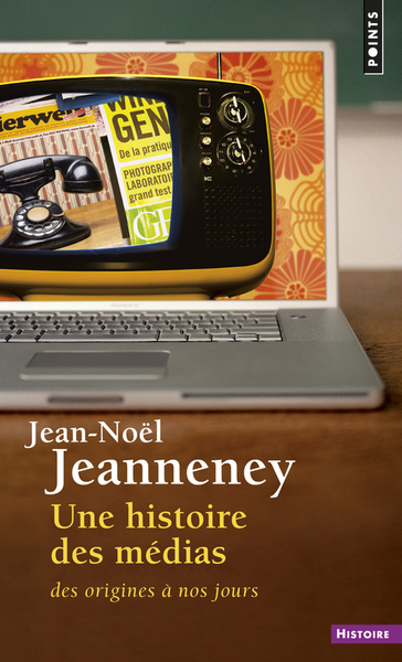 Une histoire des médias  ((réédition)), Des origines à nos jours (9782757851609-front-cover)