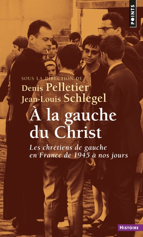 À la gauche du Christ, Les chrétiens de gauche en France de 1945 à nos jours (9782757852835-front-cover)