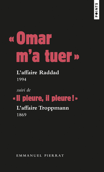« Omar m a tuer » : l affaire Raddad, 1994 Suivi de « Il pleure, il pleure ! » : l affaire Troppmann (9782757871980-front-cover)