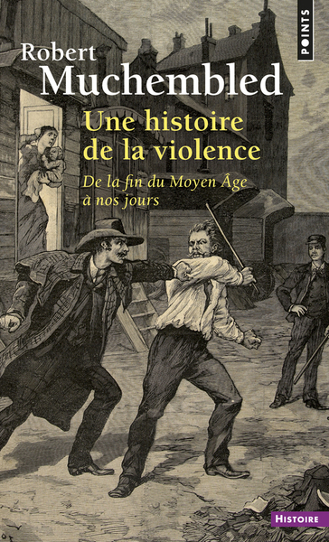 Une histoire de la violence  ((Réédition)), De la fin du Moyen Âge à nos jours (9782757850091-front-cover)