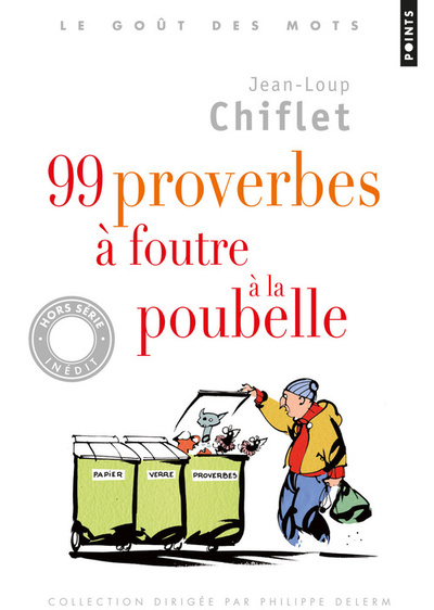 99 proverbes à foutre à la poubelle (9782757827550-front-cover)