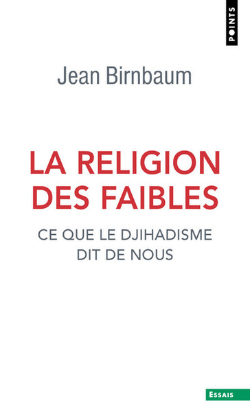 La Religion des faibles. Ce que le djihadisme dit de nous (9782757886410-front-cover)