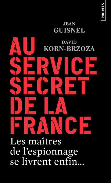 Au service secret de la France. Les maîtres de l espionnage se livrent enfin... (9782757855096-front-cover)