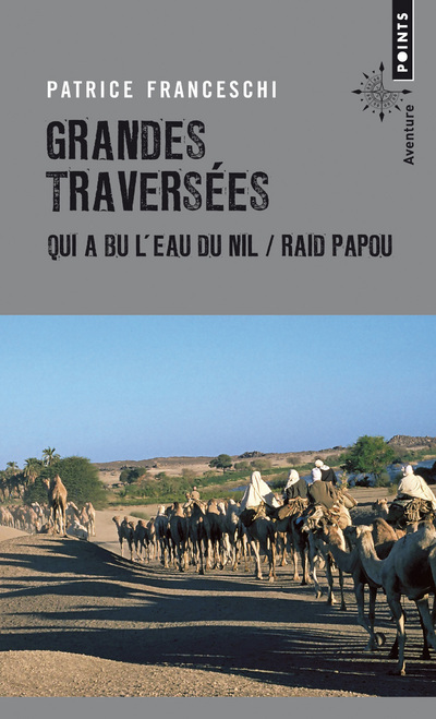 Grandes Traversées. Qui a bu l'eau du Nil & Raid papou (9782757871263-front-cover)