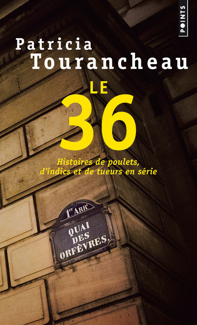 Le 36. Histoires de poulets, d'indics et de tueurs en série (9782757870976-front-cover)