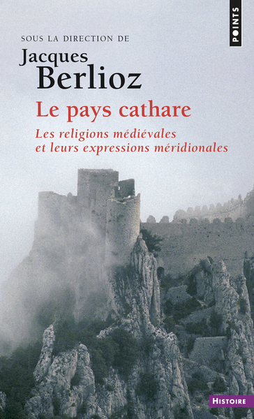 Le Pays cathare. Les religions médiévales et leurs expressions méridionales ((Réédition)) (9782757861103-front-cover)