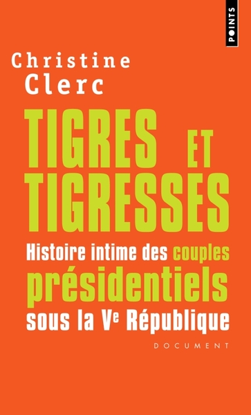Tigres et Tigresses, Histoire intime des couples présidentiels sous la Ve République (9782757806999-front-cover)