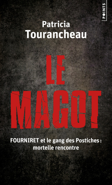 Le Magot. Fourniret et le gang des Postiches : mortelle rencontre (9782757878453-front-cover)