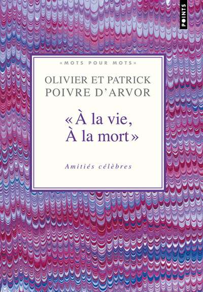 """A la vie, à la mort""  (Mots pour mots)", Amitiés célèbres (9782757820117-front-cover)