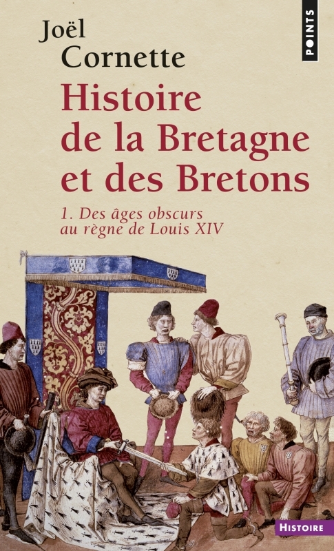 Histoire de la Bretagne et des Bretons - Tome 1, Des âges obscurs au règne de Louis XIV (9782757851616-front-cover)