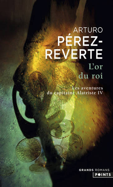 L'Or du roi, tome 4, Les Aventures du Capitaine Alatriste, t. 4 (9782757805657-front-cover)
