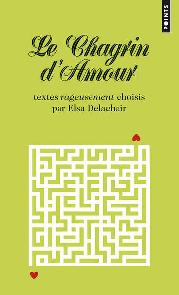 Le Chagrin d'amour, Textes rageusement choisis par Elsa Delachair (9782757839096-front-cover)