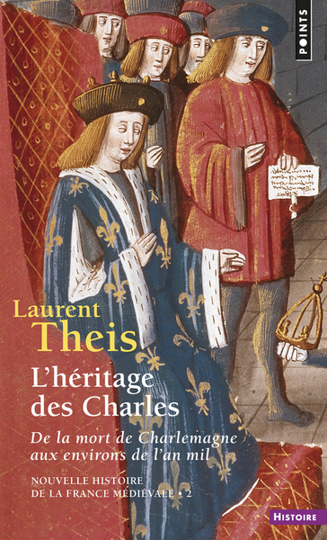 L'Héritage des Charles  (Nouvelle Histoire de la France médiévale - 2 (Réédition)), De la mort de Charlemagne aux environs de l' (9782757859919-front-cover)