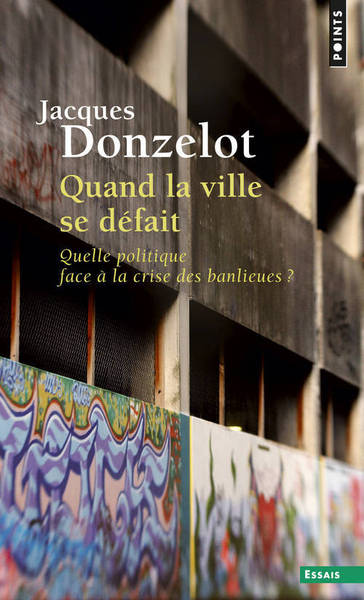 Quand la ville se défait, Quelle politique face à la crise des banlieues ? (9782757806876-front-cover)