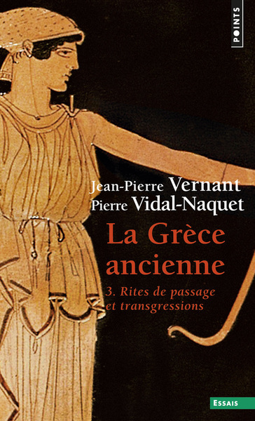 La Grèce ancienne, t 3, tome 3, Rites de passage et transgressions (9782757814185-front-cover)