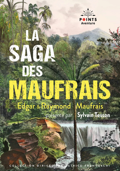 La Saga des Maufrais. Aventures en Guyane, A la recherche de mon fils et Aventures au Mato Grosso, Aventures en Guyane, A la rec (9782757891902-front-cover)