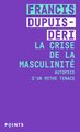 La Crise de la masculinité. Autopsie d'un mythe tenace (9782757892268-front-cover)