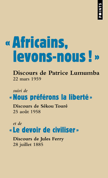« Africains, levons-nous ! ». suivi de « Nous préférons la liberté » et de « Le devoir de civiliser (9782757819999-front-cover)