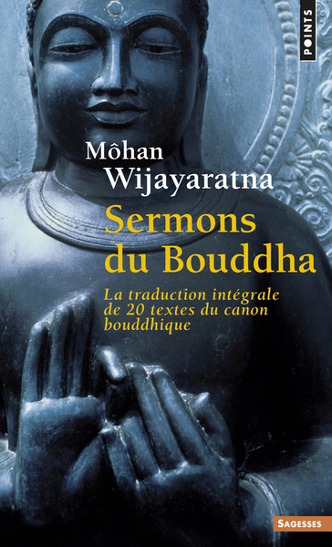 Sermons du Bouddha. La traduction intégrale de 20 textes du canon bouddhique ((Réédition)) (9782757859933-front-cover)