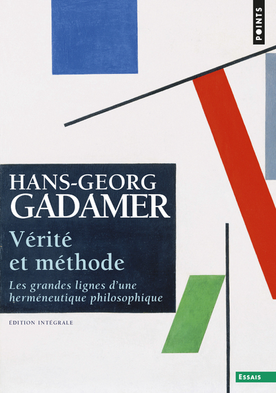 Vérité et Méthode. Les grandes lignes d'une herméneutique philosophique. Edition intégrale (9782757872451-front-cover)